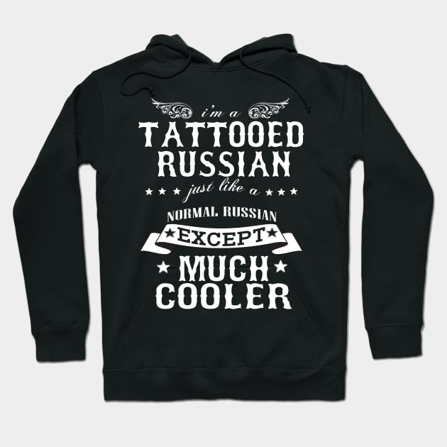 I’M A Tattooed Russian Just Like A Normal Russian Except Much Cooler Hoodie by hoberthilario